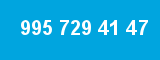 995 729 41 47